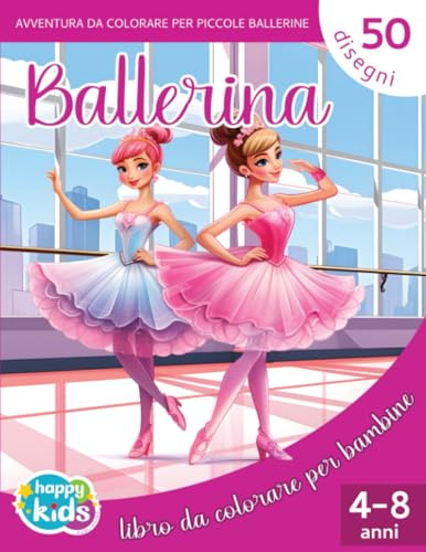 Ballerina Libro Da Colorare per bambine dai 4 agli 8 anni | 50 Illustrazioni sulla Danza ed il Balletto |
