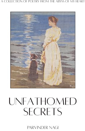 Unfathomed Secrets: A Collection of Poetry from the abyss of MY Heart
