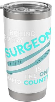 Behind Every Surgeon Surg Tech Scalpel Surgical Doctor Stainless Steel Insulated Tumbler