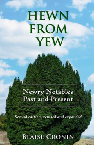 Hewn From Yew: Newry Notables, Past and Present