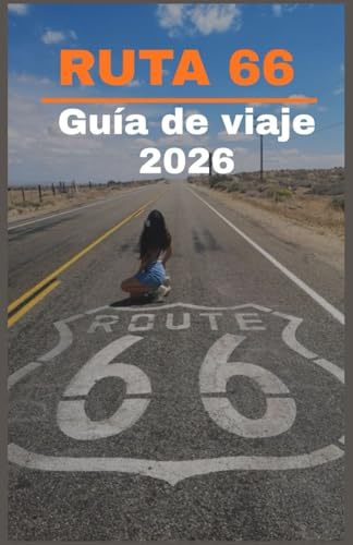 RUTA 66 Guía de viaje 2026: La guía definitiva para viajes por carretera por la carretera principal de Estados Unidos, lugares históricos, joyas ... y aventuras desde Chicago hasta Santa Mónica.