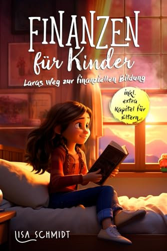Finanzen für Kinder: Laras Weg zur finanziellen Bildung inkl. extra Kapitel für Eltern