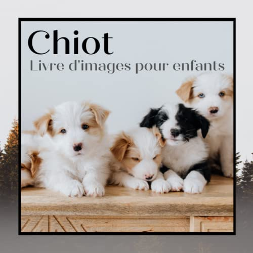 Livre d'images pour enfants - Chiot: Découvrir les Chiots en image - Enfants de 2 à 5 ans