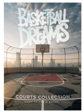 Basketball Dreams: Courts Collection - Coffee Table Gift Book