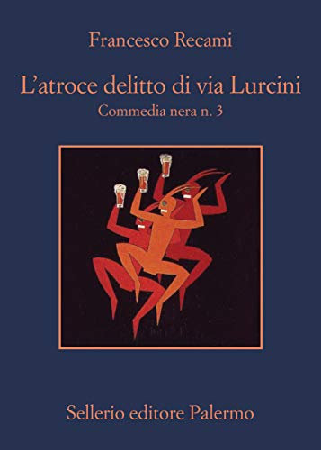 L'atroce delitto di via Lurcini: Commedia nera n. 3