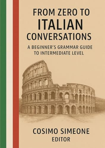 From Zero to Italian Conversations: A Beginner’s Grammar Guide to Intermediate Level