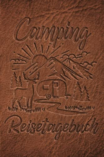 Camping Reisetagebuch: Wohnwagen Logbuch für Camper, Wohnmobil Reise oder Zelt, Campers Tagebuch als Geschenk Buch oder Zubehör Gadget für unterwegs für 60 Abenteuer mit Checkliste