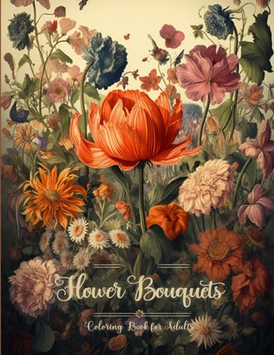Flower Bouquets Coloring Book for Adults: Easy adult coloring book. Great gift idea for women