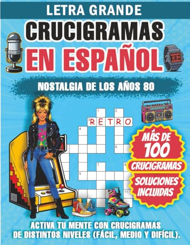 Crucigramas en Español para Adultos. Letra Grande. Años 80: Más de 100 crucigramas de los años 80 para activar la memoria, entrenar la mente y ... Fácil, Medio y Difícil · Soluciones incluidas