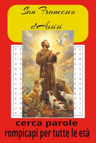 Libro di Cruciverba di San Francesco d’Assisi: Giochi di parole con testo facile da leggere su San Francesco, la sua vita, il suo lascito e le sue ... Oltre 50 rompicapi… Regali per tutte le età.