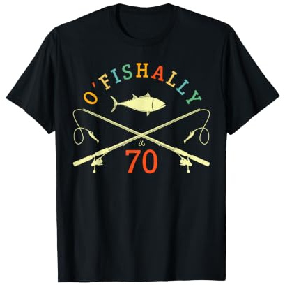O-Fishally 70 Years Old Fisherman 70th Birthday Fishing T-Shirt