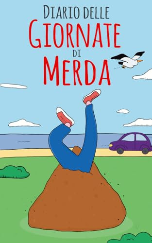 Diario delle giornate di merda: Un esilarante diario per frequenti giornate di merda | Una fantastica idea regalo per amici