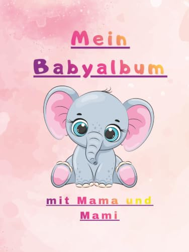 Mein Babyalbum: mit Mama und Mami
