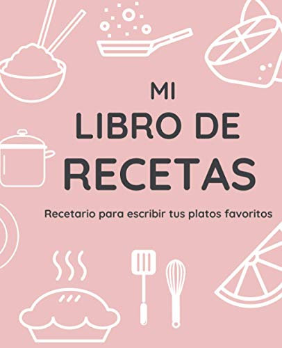 Mi Libro De Recetas: Recetario XL para Escribir Tus Platos Favoritos; color: Cocina Rosa Claro