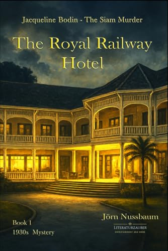 The Royal Railway Hotel: Jacqueline Bodin - The Siam Murder (The Cases of Jacqueline Bodin & Lucien Dubois)