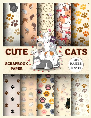 CUTE CATS SCRAPBOOK PAPER: 20 Double Sided Sheets for Scrapbooking, Junk Journals, Decoupage, Collage, and Card Making.