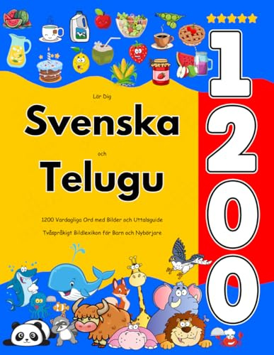 Lär Dig Svenska och Telugu : 1200 Vardagliga Ord med Bilder och Uttalsguide: Tvåspråkigt Bildlexikon för Barn och Nybörjare