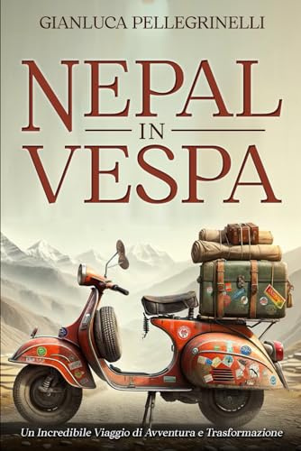 Nepal in Vespa: Un incredibile viaggio di avventura e trasformazione