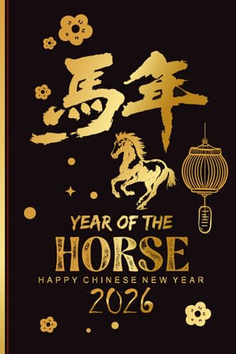 Chinese New Year 2026 Year Of The Horse Notebook: Lunar New Year Lined writing Journal For Men Women and Kids, 6x9 / 120 Pages
