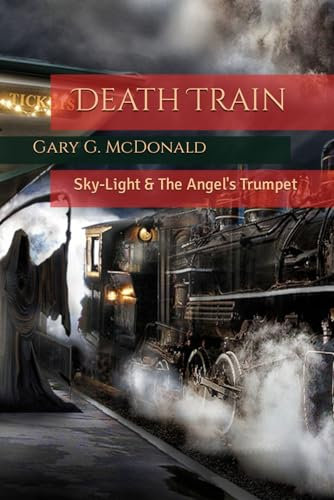 Death Train: Sky-Light & The Angel's Trumpet