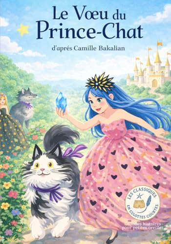 Le Vœu du Prince-Chat: Les Classiques en Culottes Courtes - Grandes histoires pour petites oreilles