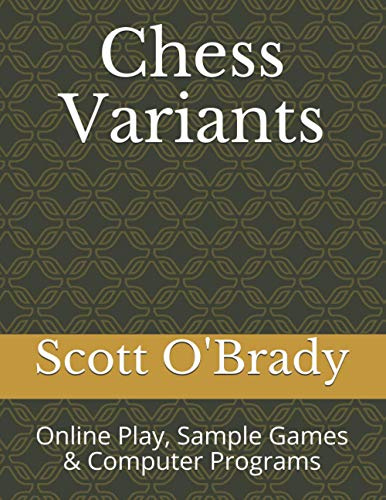 Chess Variants: Online Play, Sample Games & Computer Programs