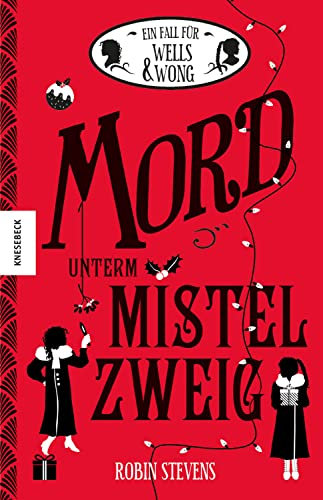 Mord unterm Mistelzweig: Der fünfte Fall für Wells & Wong (Ein Fall für Wells & Wong 5)