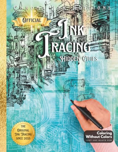 Ink Tracing Coloring Book, Follow the White Lines to Reveal a Unique City. A New Concept for the Reverse Coloring Book: Pen and Ink Art, Fantasy ... Book (Inkalia Hidden Cities Ink Tracing)