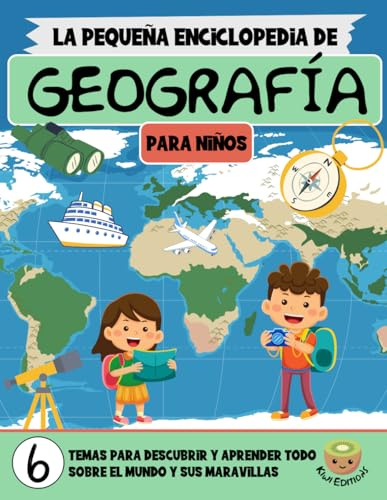 La Pequeña Enciclopedia de Geografía: El libro definitivo de geografía para niños – Continentes, países, ciudades y maravillas del mundo (7–12 años) (La Pequeña Enciclopedia Para Niños)