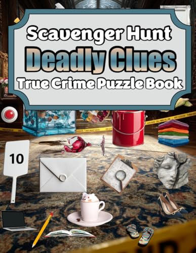 Scavenger Hunt Deadly Clues True Crime Puzzle Book: Hidden Picture Puzzle Book for Adults: Bloody Crime Scene Search and Find Games for Relaxation, ... Fun (Scavenger Hunt Puzzle Book Series)