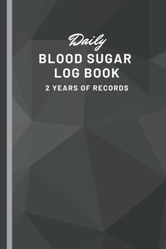 Blood Sugar Log Book : 2 year Journal to Record and Monitor Your Daily Blood Glucose levels. With Sections to capture daily food, meds and exercise ... professional. Smart Black and Grey cover.