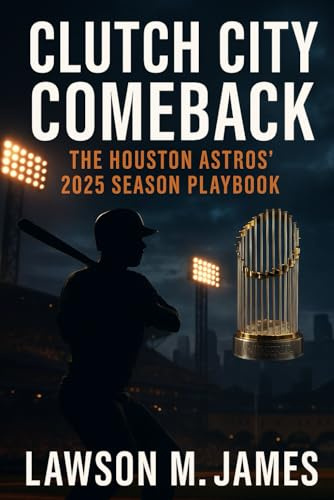 Clutch City Comeback:: The Houston Astros 2025 Season Playbook