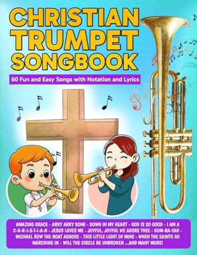 Christian Trumpet Songbook: 60 Fun and Easy Songs with Notation and Lyrics