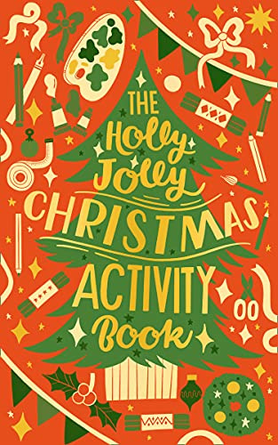 The Holly Jolly Christmas Activity Book: A Hilarious Non-Fiction Guide to Festive Party Games and Crafts