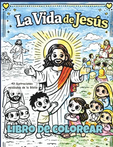 La Vida de Jesús. Libro de Colorear para niños: Imágenes bíblicas infantiles