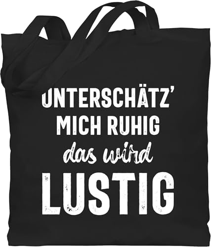 Shirtracer Baumwolltasche - Sprüche Statement mit Spruch - Unterschätz' mich ruhig das wird lustig - Unisize - Schwarz - beutel unterschatz beutel+mit+sprüchen+lustig sprueche frech stoffbeutel