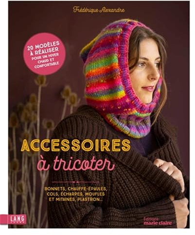 Accessoires à tricoter: Bonnets, chauffe-épaules, cols, écharpes, moufles et mitaines, plastrons...