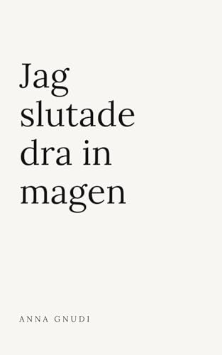 Jag slutade dra in magen
