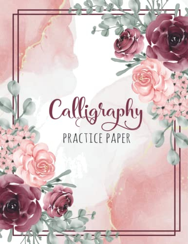 Calligraphy Practice Paper: 120 Sheet of Calligraphy Practice Paper and Hand Lettering Workbook for beginners - Large Print 8.5 x 11 Inches