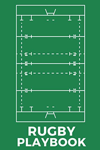 Rugby Playbook: The Must-have Accessory For Rugby Coaches - Blank Notebook With Field Diagrams For Drawing Up Plays, Creating Drills, And Scouting