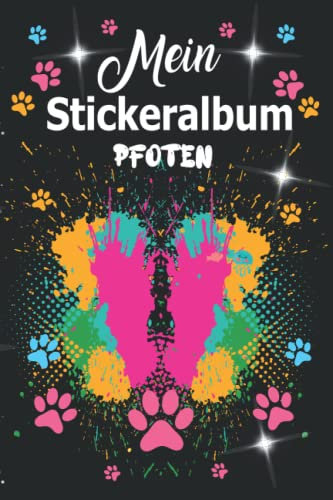 Mein Stickeralbum Pfoten: Tolles Stickerheft zum einkleben und sammeln für Jungs und Mädchen ab 4 Jahre - 120 leere Seiten - 6*9 Format - Tolles Geschenk für Kinder