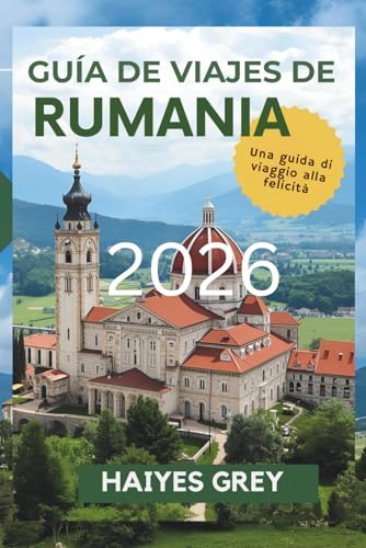 GUÍA DE VIAJES DE RUMANIA 2026: Castillos, Cárpatos y el espíritu de la Europa del Este