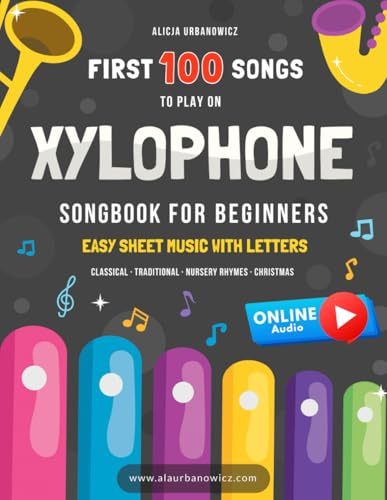 First 100 Songs to Play on Xylophone I Songbook for Beginners: Easy Sheet Music with Letters I Big Book for Kids Toddlers Teens and Adults I Bells ... Rhymes Christmas Carols Hymns Patriotic