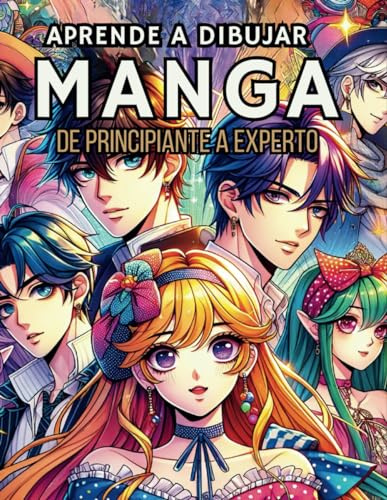 Aprender a Dibujar Manga de Cero a Experto: Como dibujar Manga y Anime para Principiantes - Caras, Expresiones, Cuerpos, Poses, Fondos, Storyboards - Guía de dibujo para Niños y Adolescentes