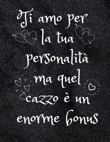Ti amo per la tua personalità ma quel cazzo è un enorme bonus: San Valentino Per lui.Divertente Quaderno Regalo Per Uomo.Ti amo per la tua ... carini, regalo divertente per il marito.