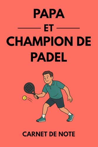 Papa et champion de padel: Carnet de notes et journal d’entraînement pour joueurs de padel – Idée cadeau parfaite pour les papas passionnés de padel