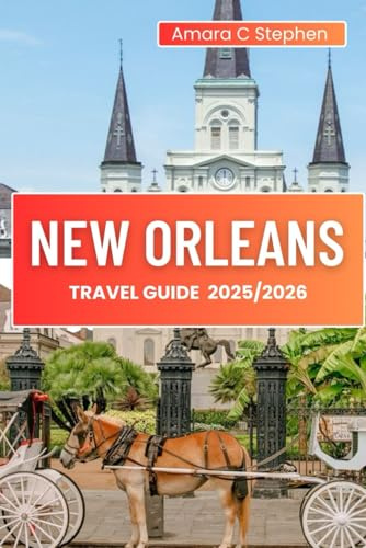 NEW ORLEANS TRAVEL GUIDE 2025/2026: Top Things to Do, Jazz History, French Quarter, Local Food, Hidden Gems, Festivals, Neighborhoods & Insider Tips (The Insightful Explorer)