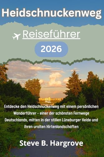 HEIDSCHNUKENWEG Reiseführer 2026: Ein erlebter Leitfaden durch Heidekraut-, Stille- und Hirtenpfade auf dem Heidschnuckenweg