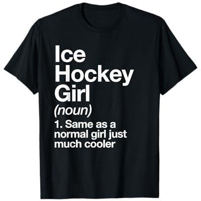 Ice Hockey Girl Definition Funny & Sassy Sports T-Shirt