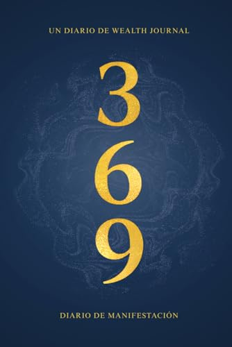 Método 3-6-9: Diario de manifestación - Un libro de Wealth Journal.